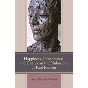 Happiness, Unhappiness, and Chance in the Philosophy of Paul Ricoeur - (Studies in the Thought of Paul Ricoeur) by  Anné Hendrik Verhoef (Hardcover) - 1 of 1