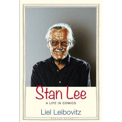 Stan Lee - (Jewish Lives) by  Liel Leibovitz (Hardcover)