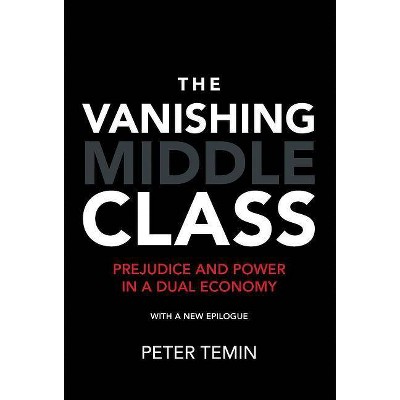  The Vanishing Middle Class, New Epilogue - (Mit Press) by  Peter Temin (Paperback) 