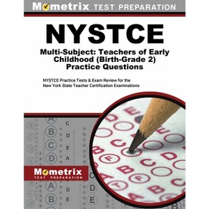 NYSTCE Multi-Subject: Teachers of Early Childhood (Birth-Grade 2) Practice Questions - by  Mometrix New York Teacher Certification Test Team - 1 of 1