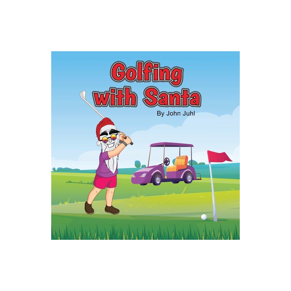 Golfing With Santa - by Jc Juhl (Paperback)