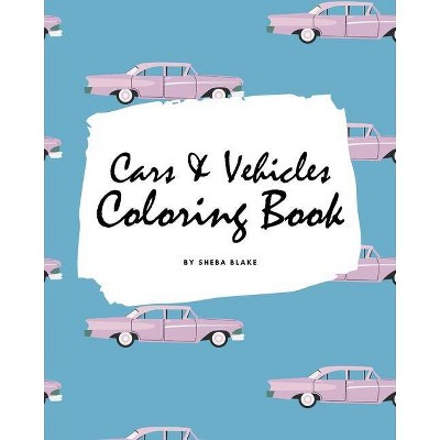 Cars and Vehicles Coloring Book for Adults (8x10 Coloring Book / Activity Book) - by  Sheba Blake (Paperback)