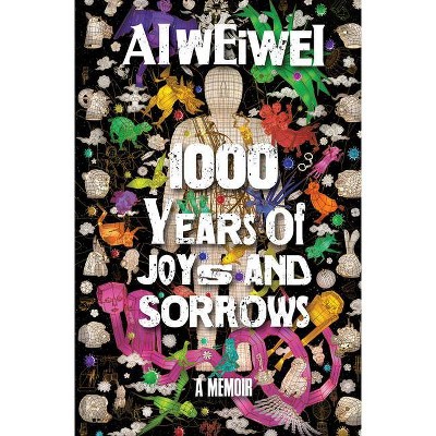 1000 Years of Joys and Sorrows - by  Ai Weiwei (Hardcover)