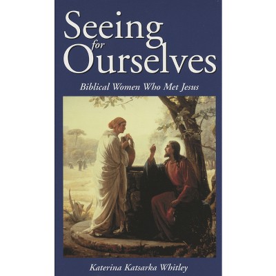 Seeing for Ourselves - by  Katerina Katsarka Whitley (Paperback)