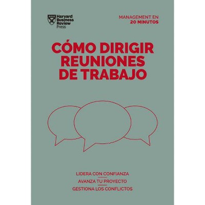 Cómo Dirigir Reuniones de Trabajo. Serie Management En 20 Minutos (Running Meetings. 20 Minute Manager. Spanish Edition) - (Paperback)