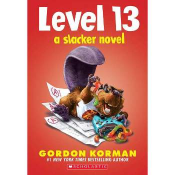 Level 13 (a Slacker Novel) - by  Gordon Korman (Paperback)