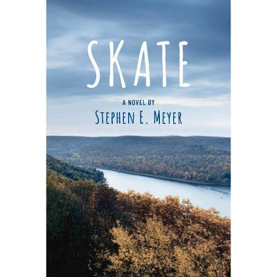 Skate - by  Stephen E Meyer (Paperback)