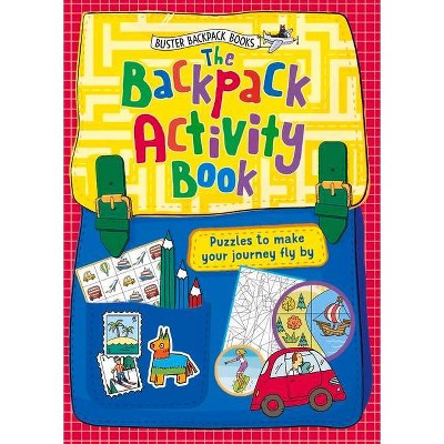 The Backpack Activity Book - (Buster Backpack Books) by  John Bigwood & Joseph Wilkins (Paperback)