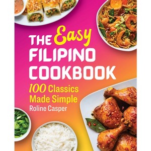 The Easy Filipino Cookbook - by  Roline Casper (Paperback) - 1 of 1