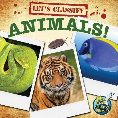  Let's Classify Animals! - (My Science Library) by  Kelli Hicks (Paperback) 