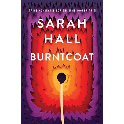 Burntcoat - by  Sarah Hall (Hardcover)