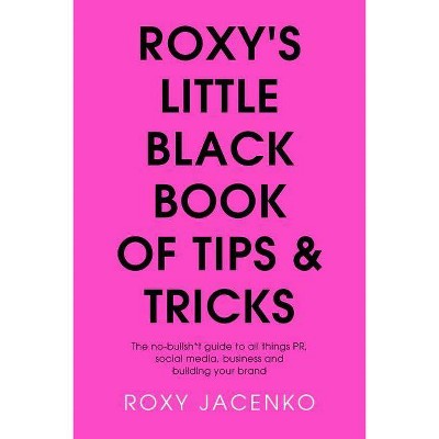 Roxy's Little Black Book of Tips and Tricks - by  Roxy Jacenko (Paperback)