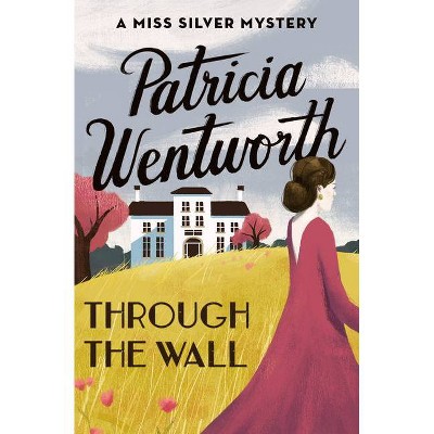 Through the Wall - (Miss Silver Mysteries) by  Patricia Wentworth (Paperback)