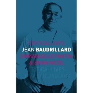 Jean Baudrillard - (Critical Lives) by  Emmanuelle Fantin & Bran Nicol (Paperback) - 1 of 1
