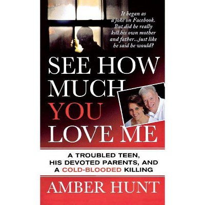 See How Much You Love Me - by  Amber Hunt (Paperback)