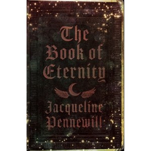 The Book of Eternity - by  Jacqueline Pennewill (Paperback) - 1 of 1