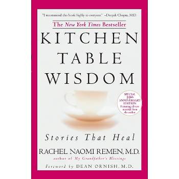 Kitchen Table Wisdom - 10th Edition by  Rachel Naomi Remen (Paperback)