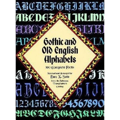 Gothic and Old English Alphabets - (Lettering, Calligraphy, Typography) by  Dan X Solo (Paperback)