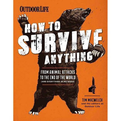 How to Survive Anything - by  Tim Macwelch (Paperback)