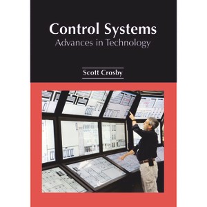 Control Systems: Advances in Technology - by  Scott Crosby (Hardcover) - 1 of 1