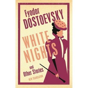 White Nights and Other Stories - by  Fyodor Dostoevsky (Paperback) - 1 of 1