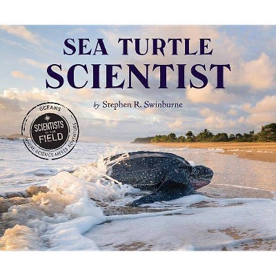 Sea Turtle Scientist - (Scientists in the Field (Paperback)) by  Stephen R Swinburne (Paperback)