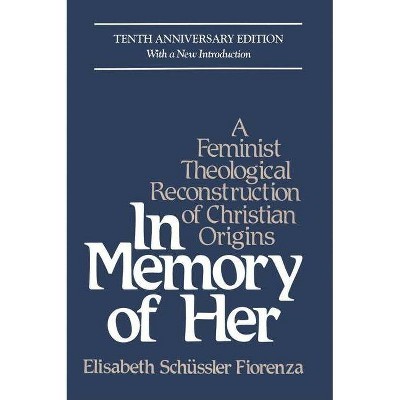 In Memory of Her - 10th Edition by  Elisabeth Schüssler Fiorenza (Paperback)