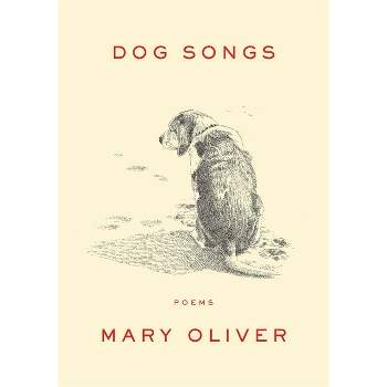 Dog Songs - by Mary Oliver