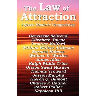 The Law of Attraction - by  Napoleon Hill & Prentice Mulford & Wallace D Wattles (Paperback)