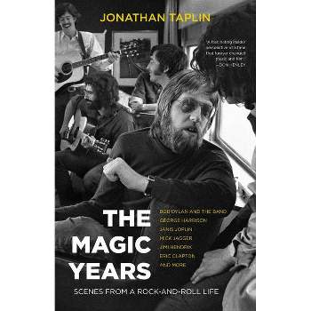 The Magic Years - by  Jonathan Taplin (Paperback)