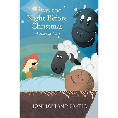 'Twas the Night Before Christmas - by  Joni Loyland Prater (Paperback)