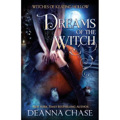 Dreams of the Witch - (Witches of Keating Hollow) by  Deanna Chase (Paperback)