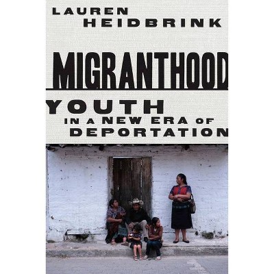 Migranthood - by  Lauren Heidbrink (Paperback)