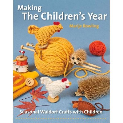 Making the Children's Year - (Crafts and Family Activities) by  Marije Rowling (Paperback)