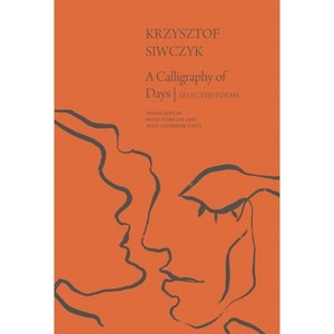 A Calligraphy of Days - by  Krzysztof Siwczyk (Paperback) - 1 of 1