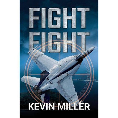Fight Fight - by  Kevin Miller (Paperback)