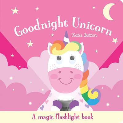 Goodnight Unicorn - (Magic Flashlight Books) by  Bobbie Brooks (Hardcover)