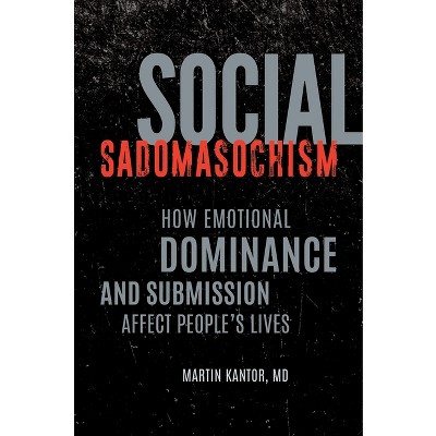 Social Sadomasochism - by  Martin Kantor (Hardcover)