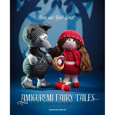 Amigurumi Fairy Tales - by  Tessa Van Riet-Ernst (Paperback)