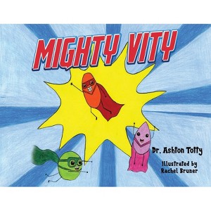 Mighty Vity - by  Ashton Totty (Paperback) - 1 of 1