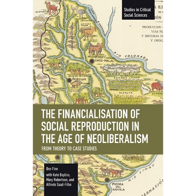 The Financialisation of Social Reproduction in the Age of Neoliberalism: From Theory to Case Studies - (Studies in Critical Social Sciences)