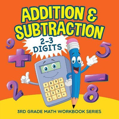 Addition & Subtraction (2-3 Digits) - by  Baby Professor (Paperback)