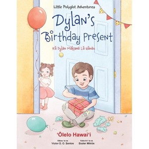 Dylan's Birthday Present - Hawaiian Edition - (Little Polyglot Adventures) Large Print by  Victor Dias de Oliveira Santos (Paperback) - 1 of 1