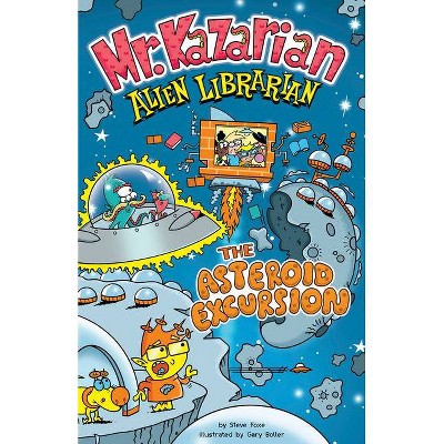 The Asteroid Excursion - (Mr. Kazarian, Alien Librarian) by  Steve Foxe (Paperback)