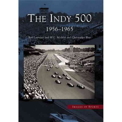 Indy 500, The: 1956-1965 - by Ben Lawrence (Paperback)