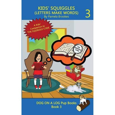 Kids' Squiggles (Letters Make Words) - (Dog on a Log Pup Books) by  Pamela Brookes (Paperback)