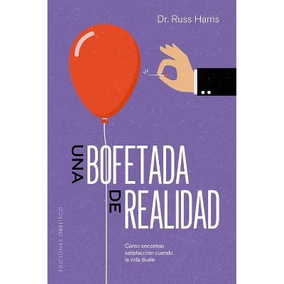 Una Bofetada de Realidad - by  Russ Harris (Paperback)