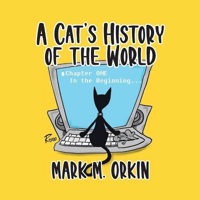 A Cat's History of the World - by  Mark Orkin (Paperback)