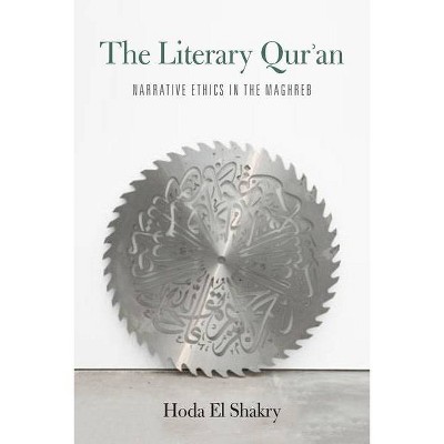 The Literary Qur'an - by  Hoda El Shakry (Hardcover)