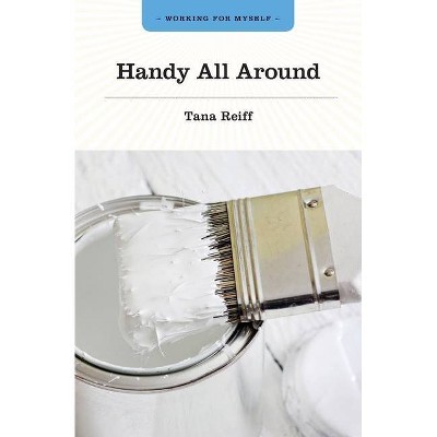 Handy All Around - by  Tana Reiff (Paperback)